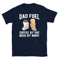 Dad Fuel Coffee by Day Beer by Night Father's Day Short-Sleeve Unisex T-Shirt