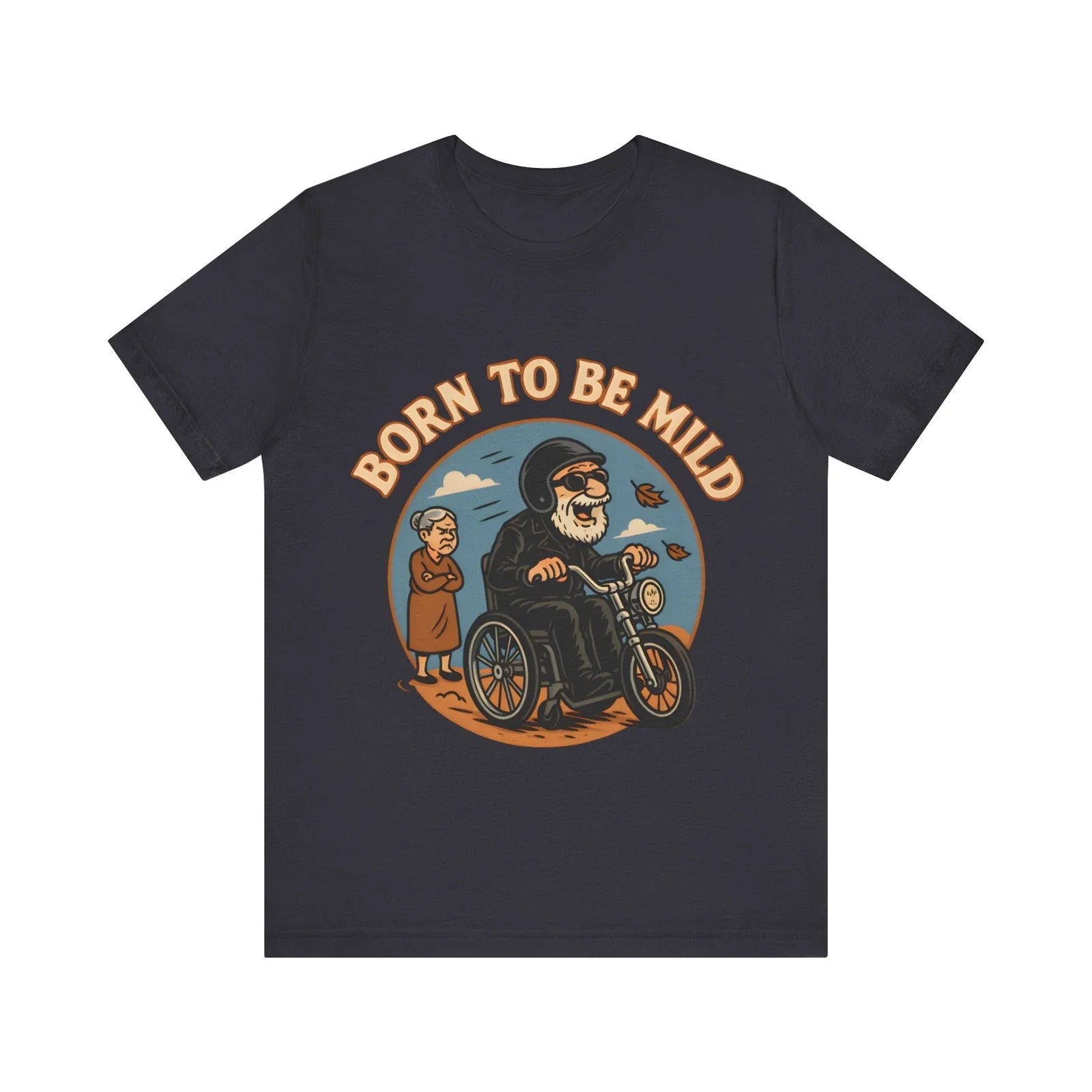 Born to Be Mild – Funny Old Biker Wheelchair Motorcycle Parody Unisex T-Shirt