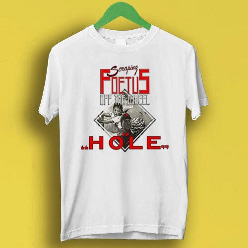 Scraping Foetus Off The Wheel Hole Cool Gift Tee T Shirt P3098
