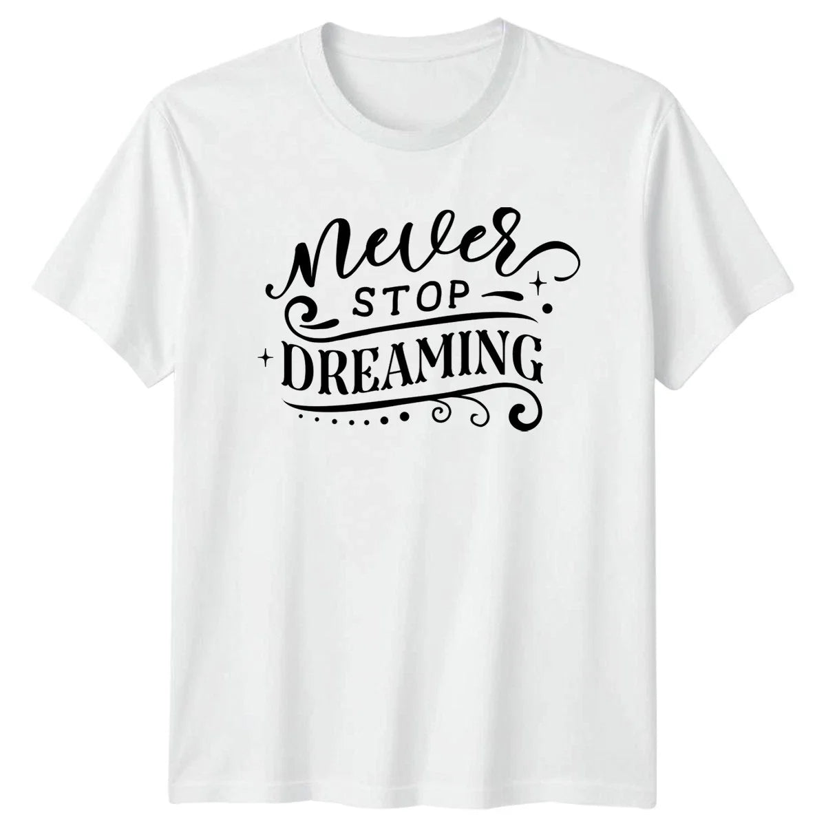 Never Stop Dreaming T-Shirt Inspirational Birthday Gift For Him And Her