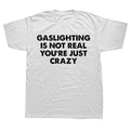 Gaslighting Is Not Real You Are Crazy T shirt | y2k | 2000s | 90s