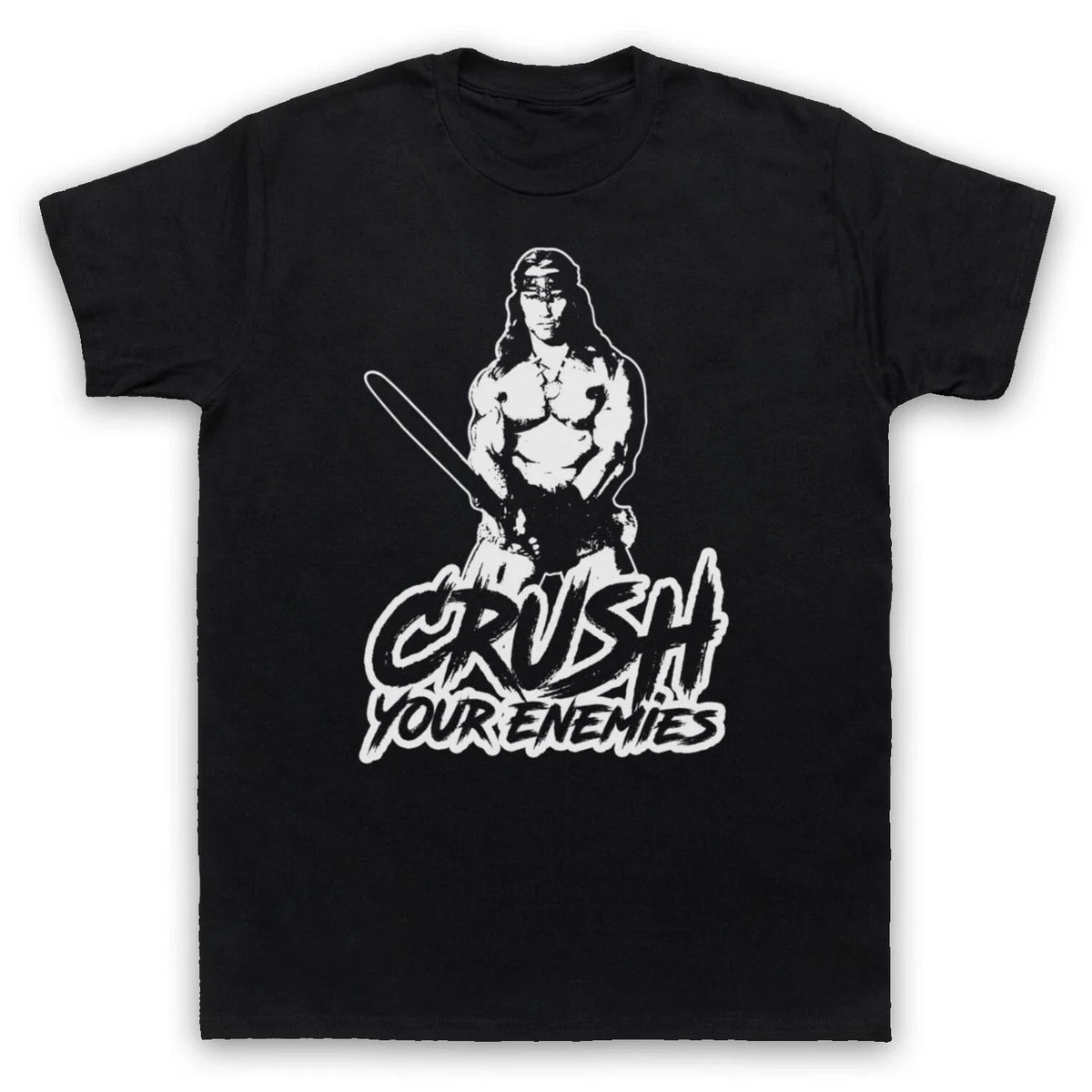 CONAN BARBARIAN UNOFFICIAL CRUSH YOUR ENEMIES ARNIE MENS & WOMENS T-SHIRT