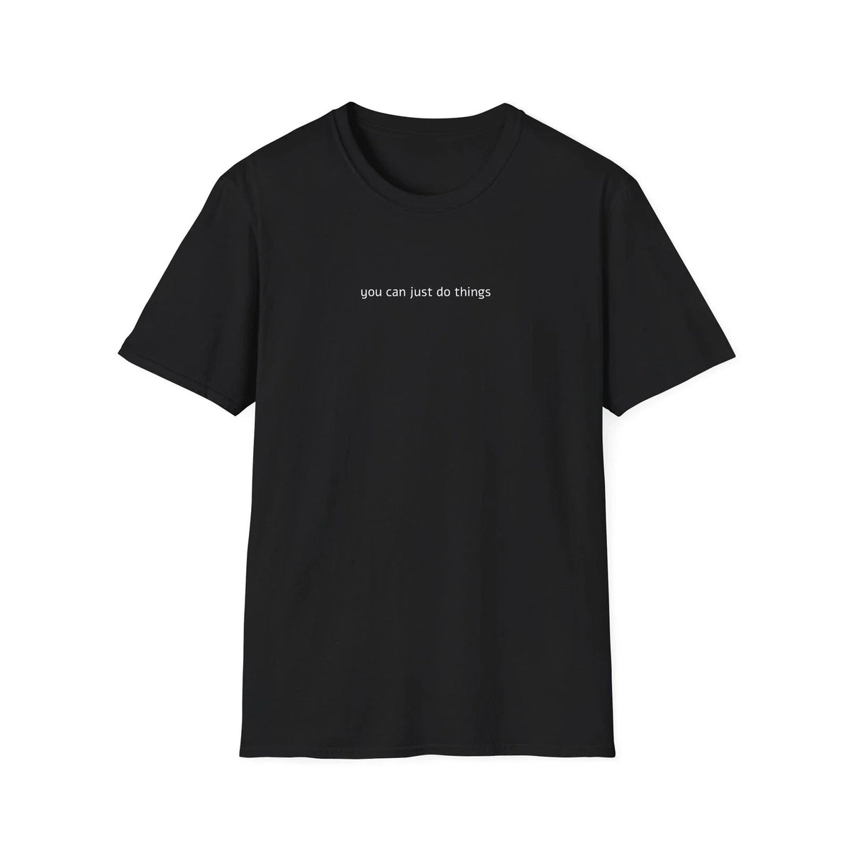you can just do things T-Shirt | minimalist text tee