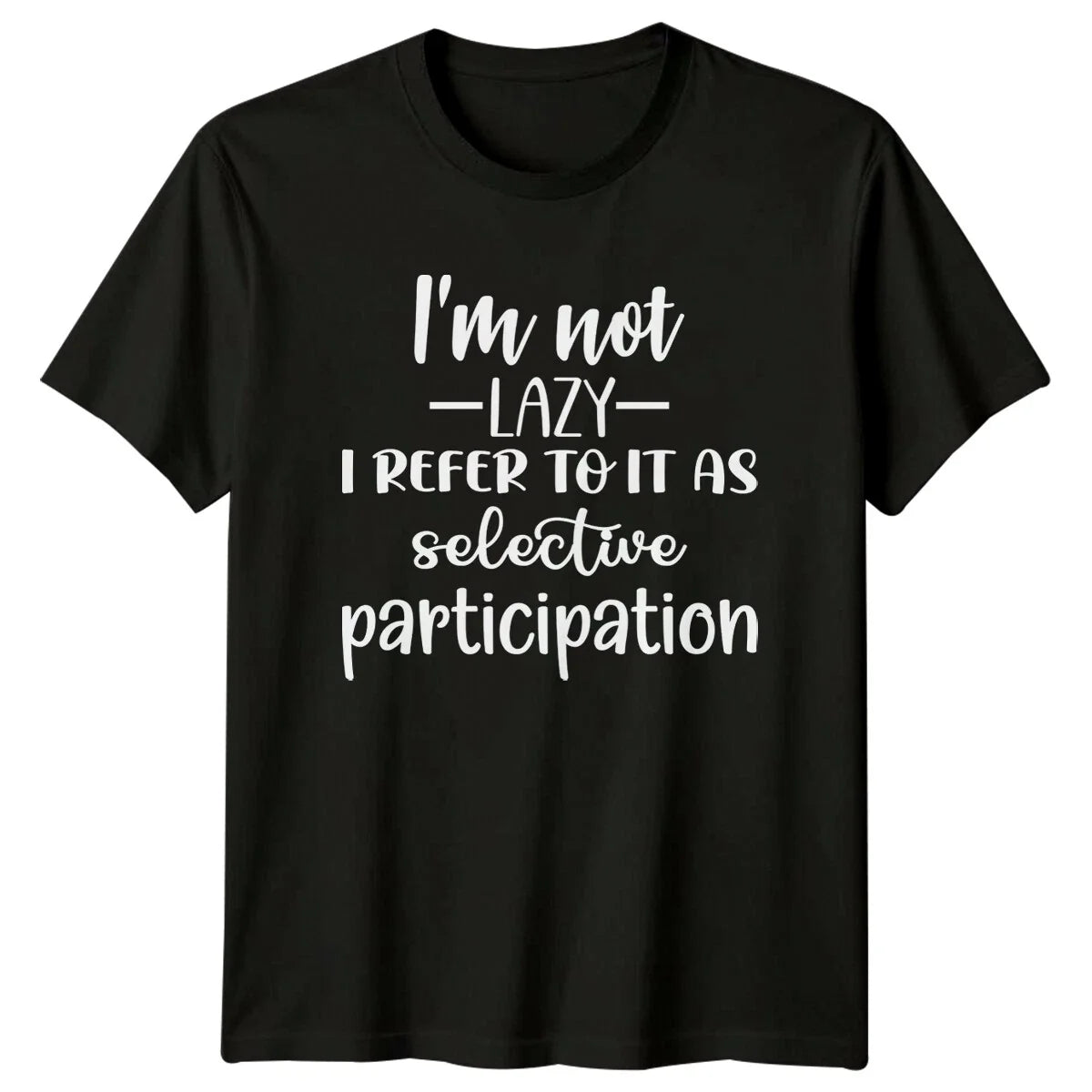I'm Not Lazy Selective Participation Funny Quote Adult T-Shirt