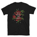 It's OK I'm OK Red Roses Modern Fashion Art T-Shirt
