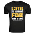 Coffee Is Good For The Soul Funny Coffee Lover T-Shirt