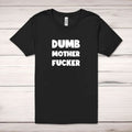 Dumb MotherF*cker Adult T-Shirt