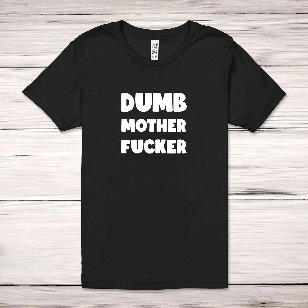 Dumb MotherF*cker Adult T-Shirt