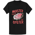 Gildan 5000 Moister Than An Oyster T-Shirt - Funny Retro Humor Gift Tee