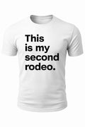 This is My Second Rodeo T-Shirt | Funny Sarcastic Shirt | Not My First Rodeo