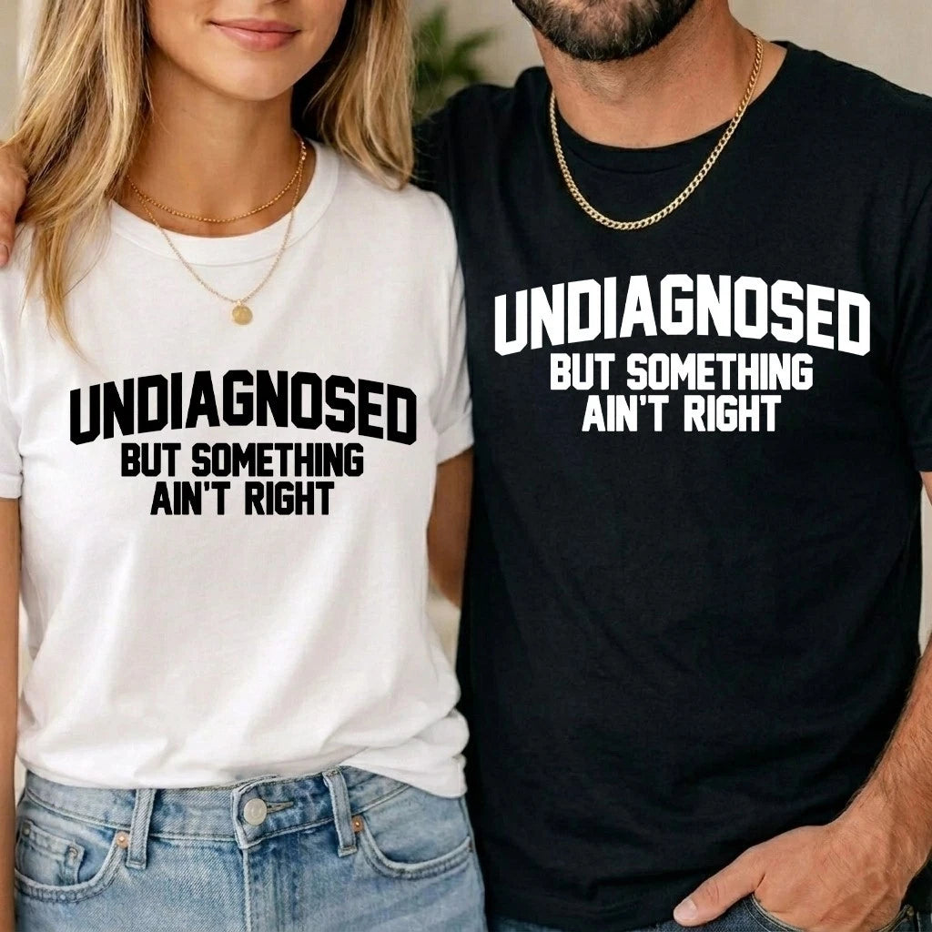 Undiagnosed But Something Ain't Right Unisex T shirt Funny Mental Health Gift