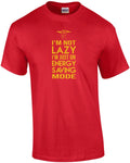 I'm not lazy - i'm just on energy saving mode - funny t-shirt