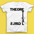 Theoretical Girls You Got Me Punk Rock Music Gift Tshirt T1787
