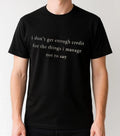 I don't get enough credit for the things I mange not say, Sarcastic Shirt Talkat