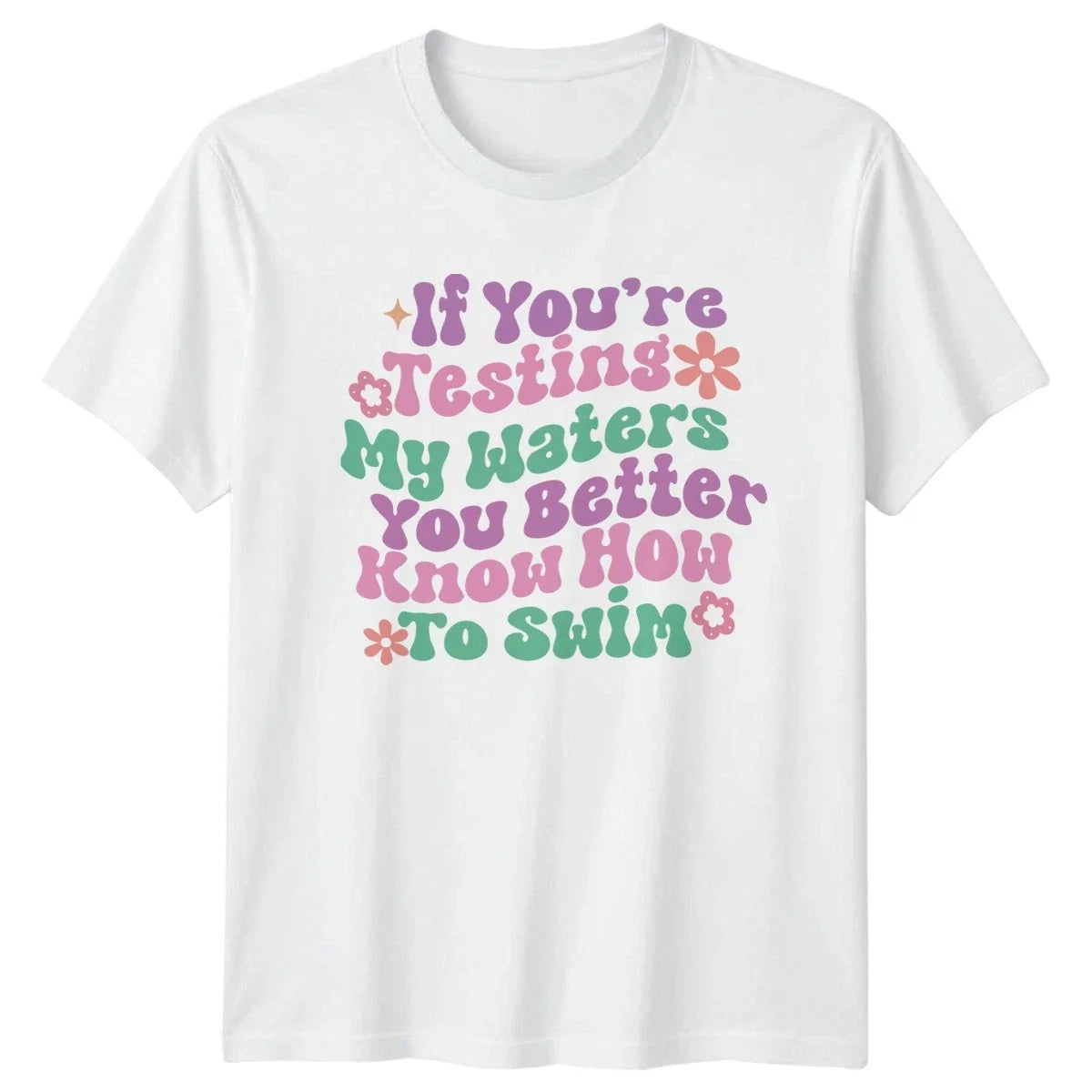 If Youre Testing My Waters Womens T-Shirt Sassy Quotes Humor Birthday Gift