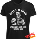 Funny Mens T-SHIRT Just a Dad Who Always Came Home With The Milk Fathers Day TEE