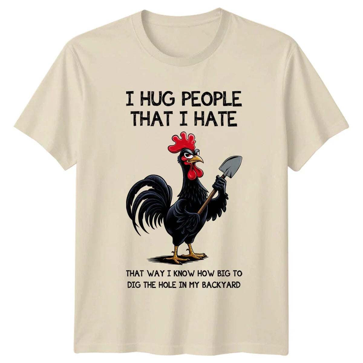 I Hug People I Hate Chicken T-Shirt Sarcastic Novelty Tee
