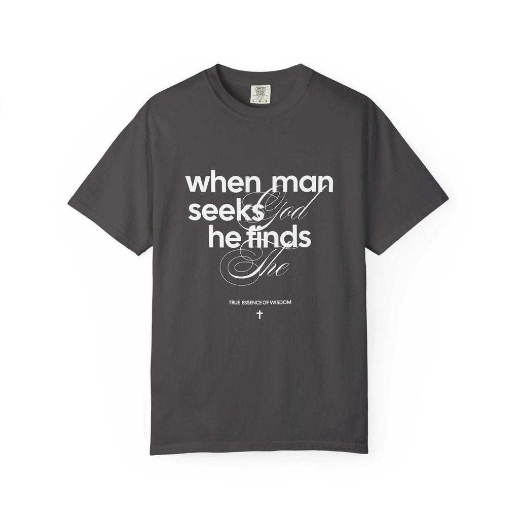 When A Man Seeks God He Finds Wisdom T-Shirt | Christian Scripture Tee Unisex