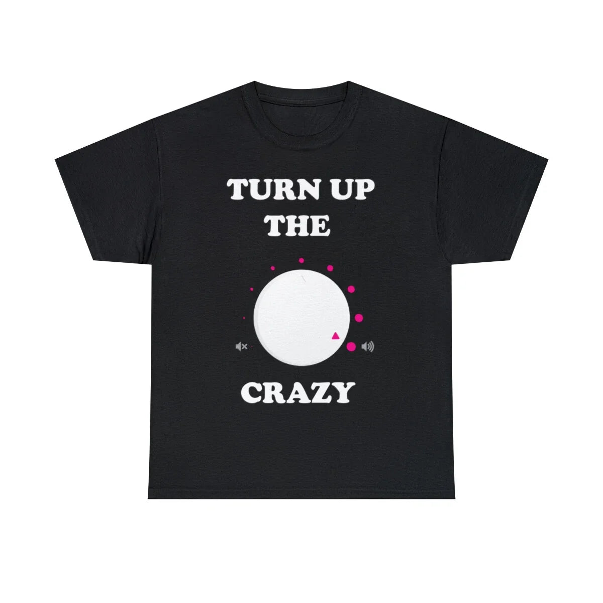 Turn Up The Crazy Funny Sarcastic Graphic Tee Shirt, S-5XL