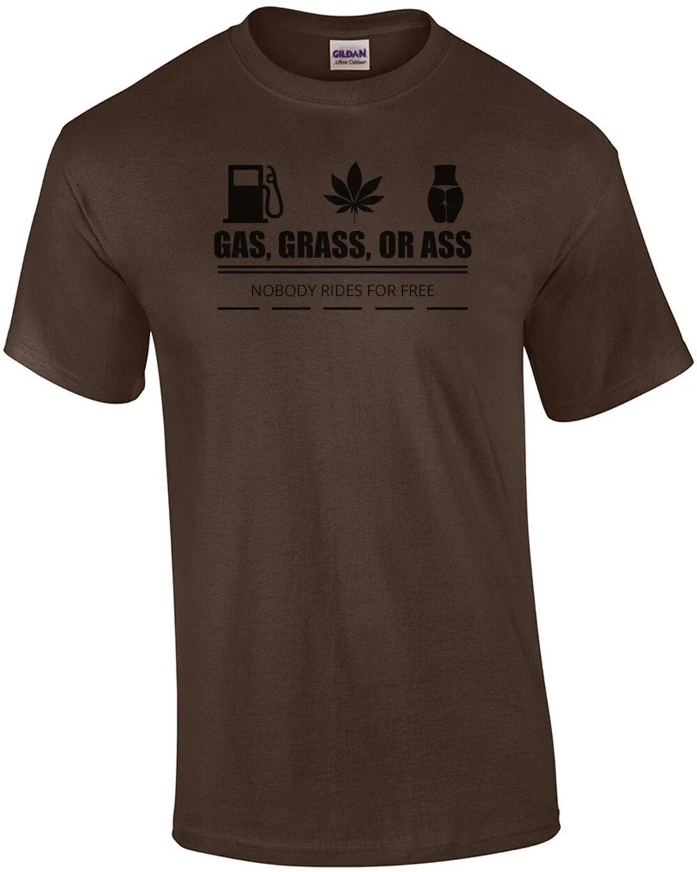 Gas Grass Or Ass Nobody Rides For Free T-Shirt