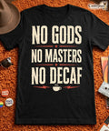 No Gods No Masters No Decaf Shirt Funny Anarchist Coffee Lovers Tee Black XS-5XL