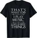 That's What I Do I Play Music Cool Musician Men Women T-Shirt