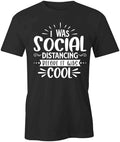 SOCIAL DISTANCING BEFORE IT WAS COOL TShirt Tee Short-Sleeved Cotton S1BSA346
