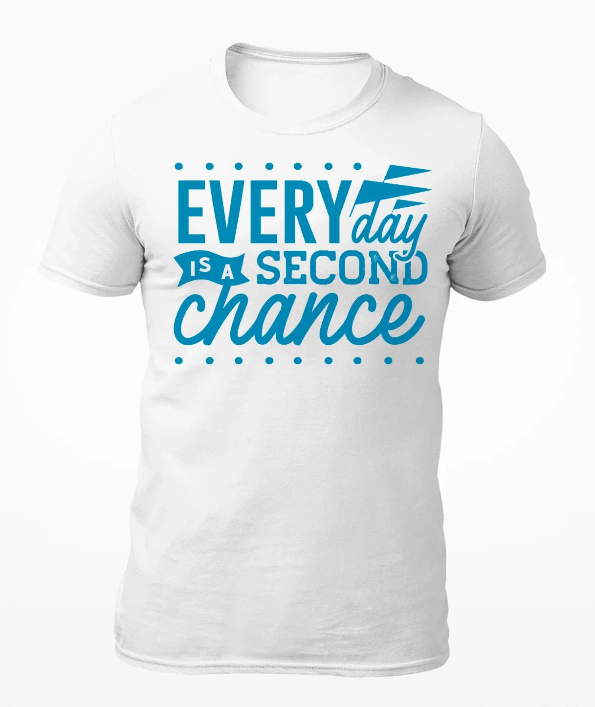 Everyday Is A Second Chance - Motivational Men's T-Shirt - Women's T-Shirt