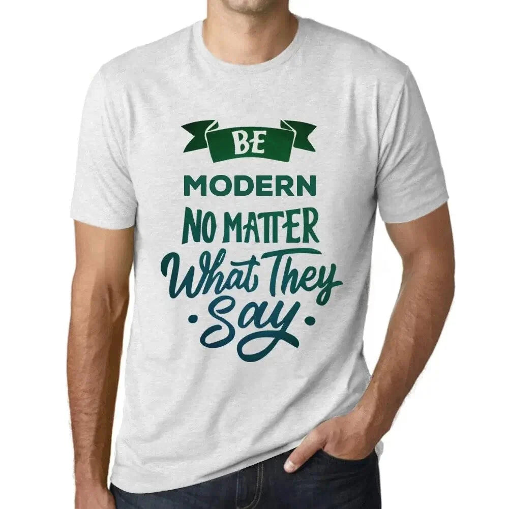 Men's Graphic T-Shirt Be Modern No Matter What They Say Eco-Friendly Limited