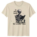 So Many Books So Little Time T-Shirt, Skeleton Reader Graphic Tee
