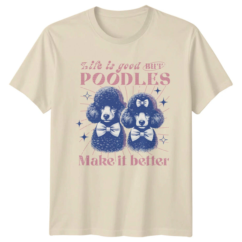 Retro Poodle T-Shirt Life Is Good BUT Poodles Make It Better