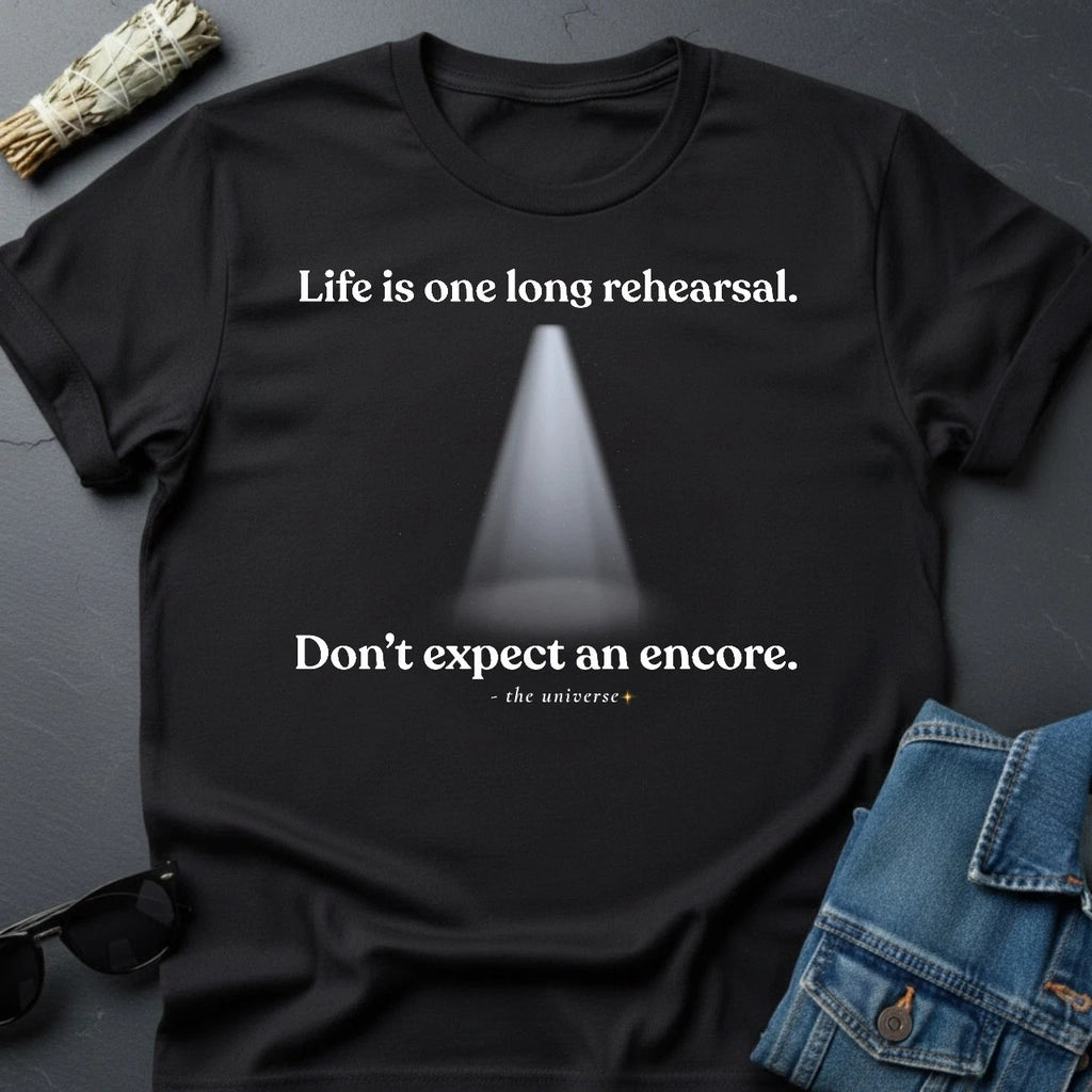Life Is One Long Rehearsal Minimalist Graphic T-Shirt