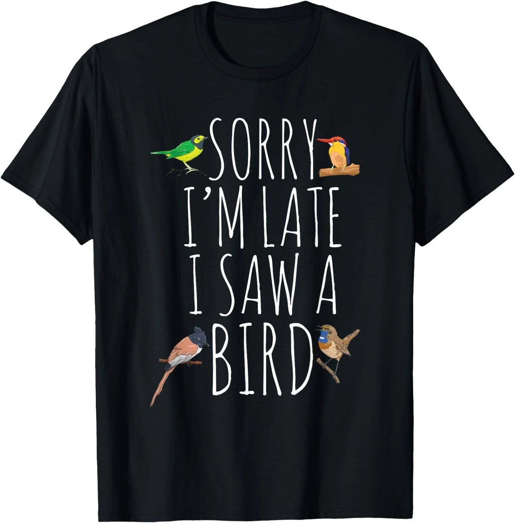 Sorry I'm Late I Saw A Bird Cute Bird Lover Birding T-Shirt