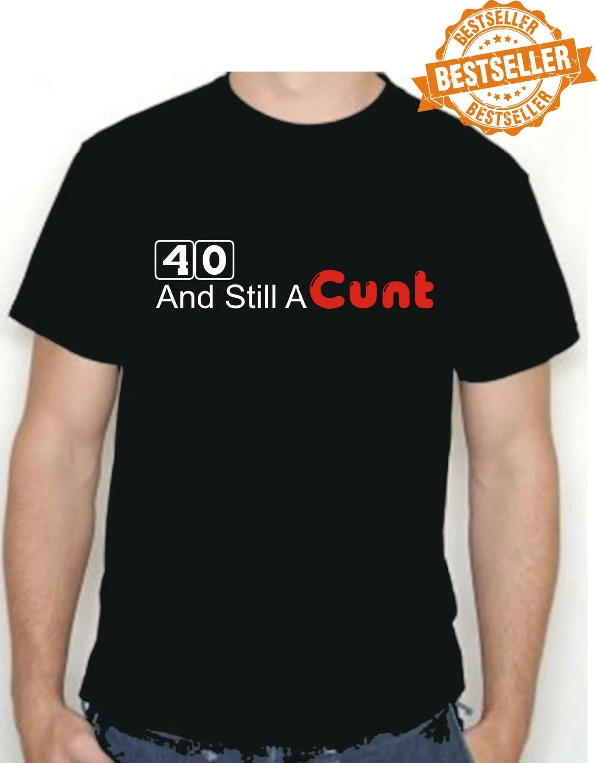 40th BIRTHDAY T-shirt / YOUR A C*** / Rude / Funny / UNISEX / Christmas / S-XXL