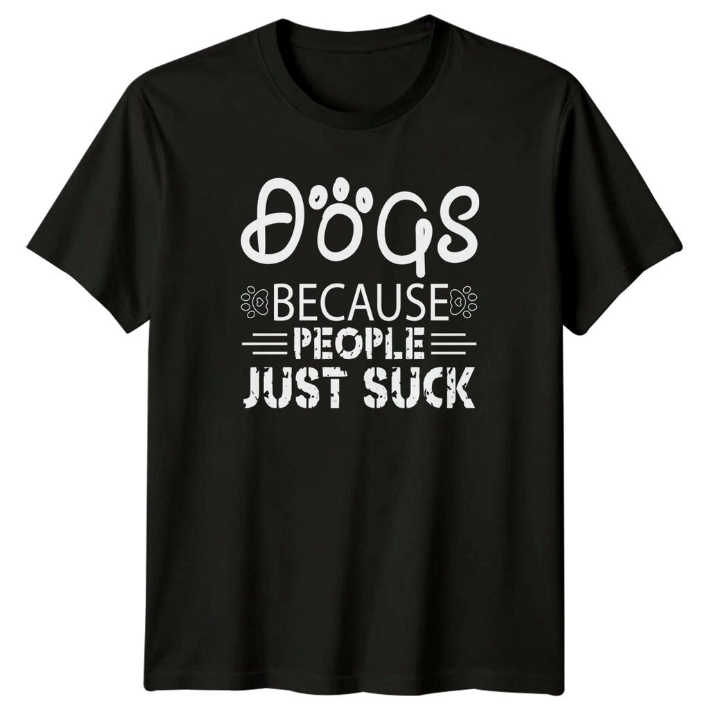 Dogs Because People Just Suck T-Shirt Dog Lovers Humor Dogs Gift For Him And Her