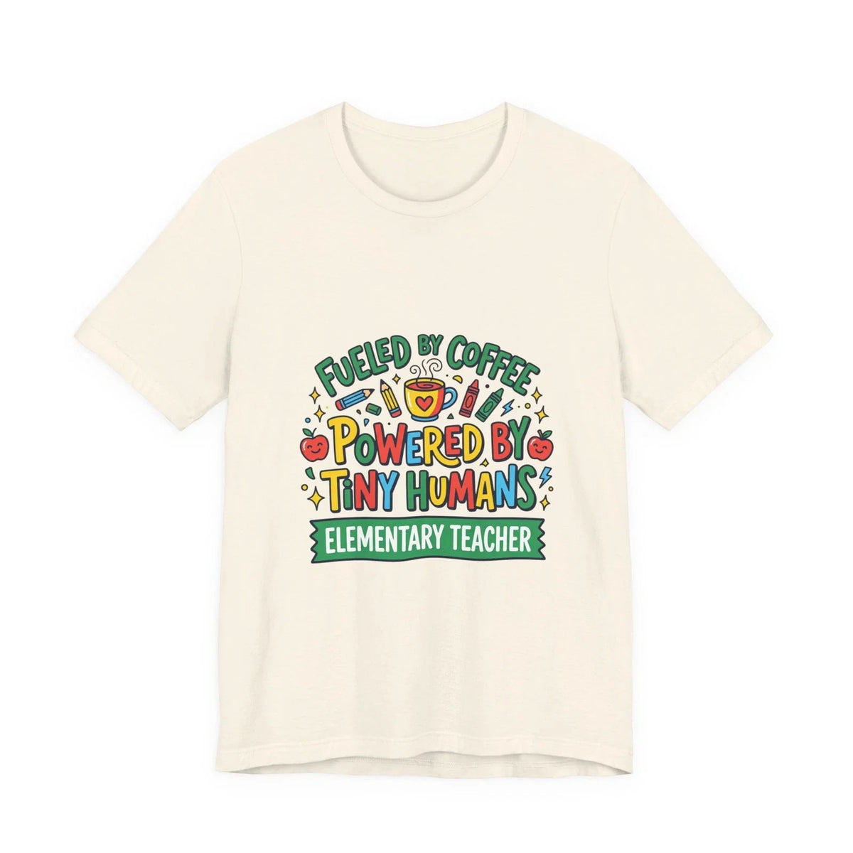 Fueled by Coffee Powered by Tiny Humans T-Shirt | Teacher Appreciation