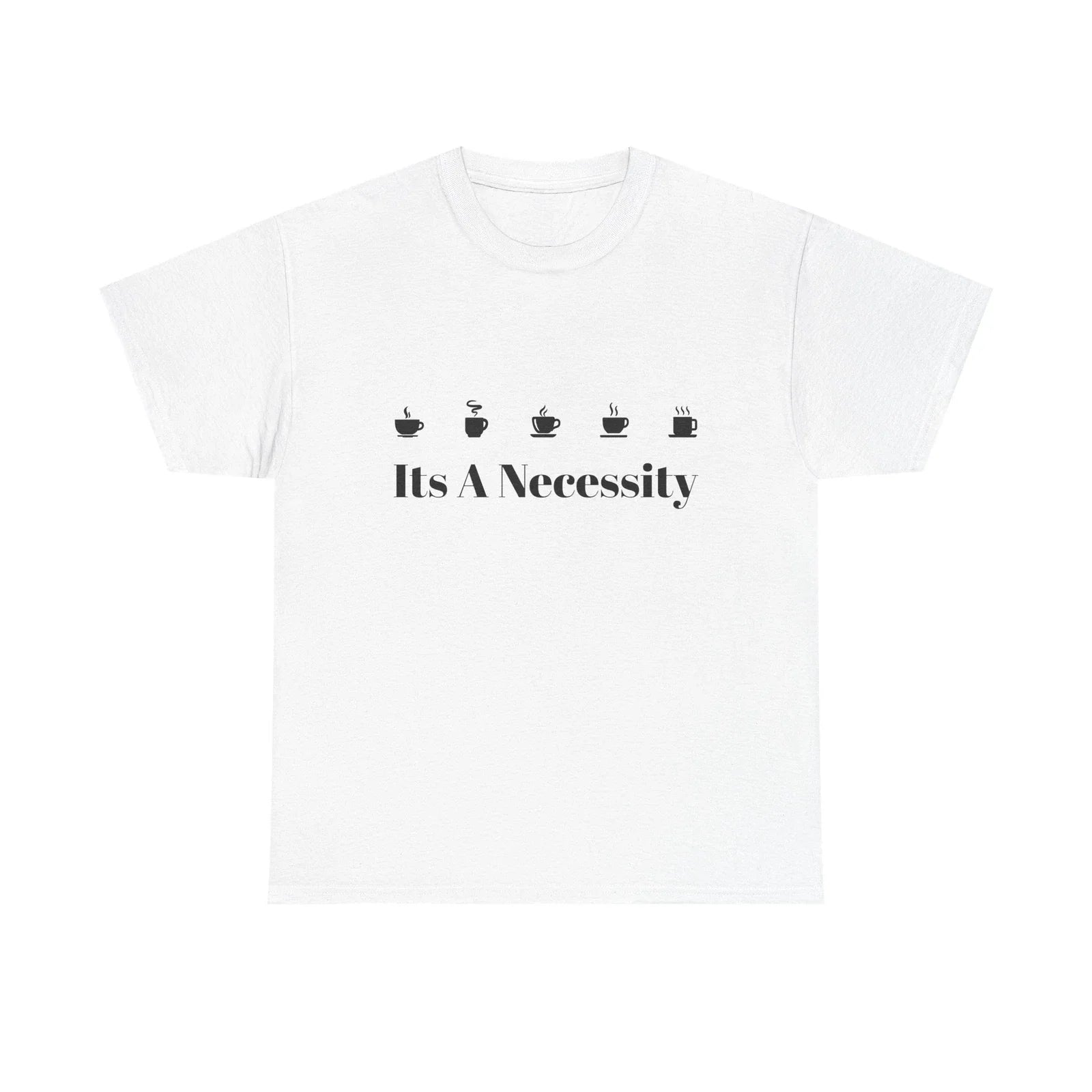 Unisex Heavy Cotton Tee - "It's A Necessity" Coffee Lover Shirt