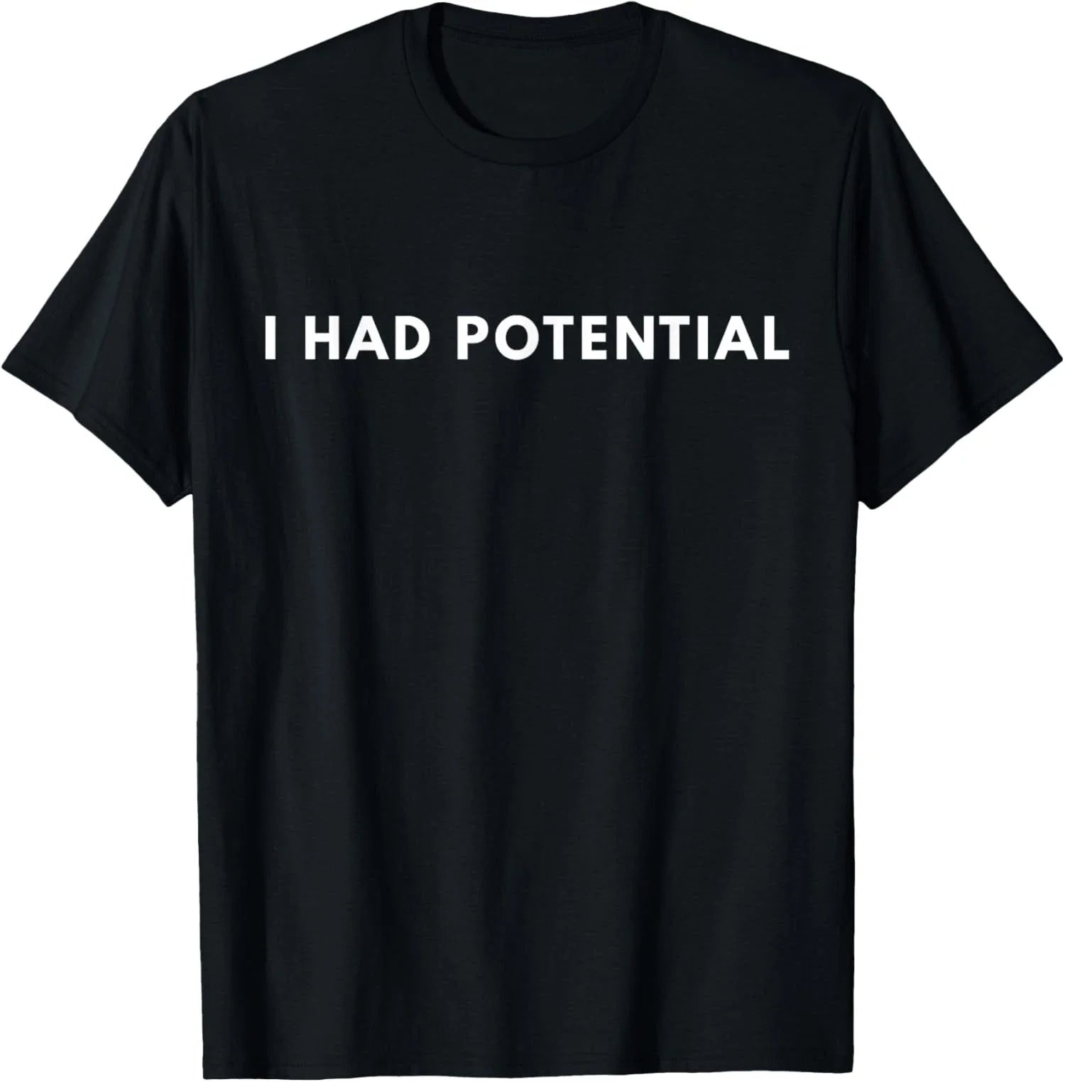 I Had Potential Funny Minimalist Quote Graphic T-Shirt