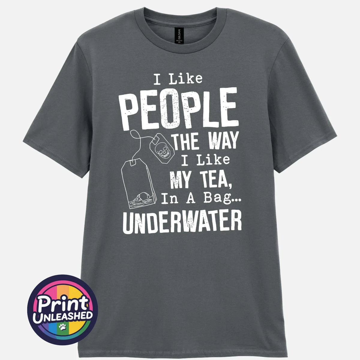I Like People The Way I Like My Tea T-Shirt Dark Humour Tee Funny Sarcasm Top
