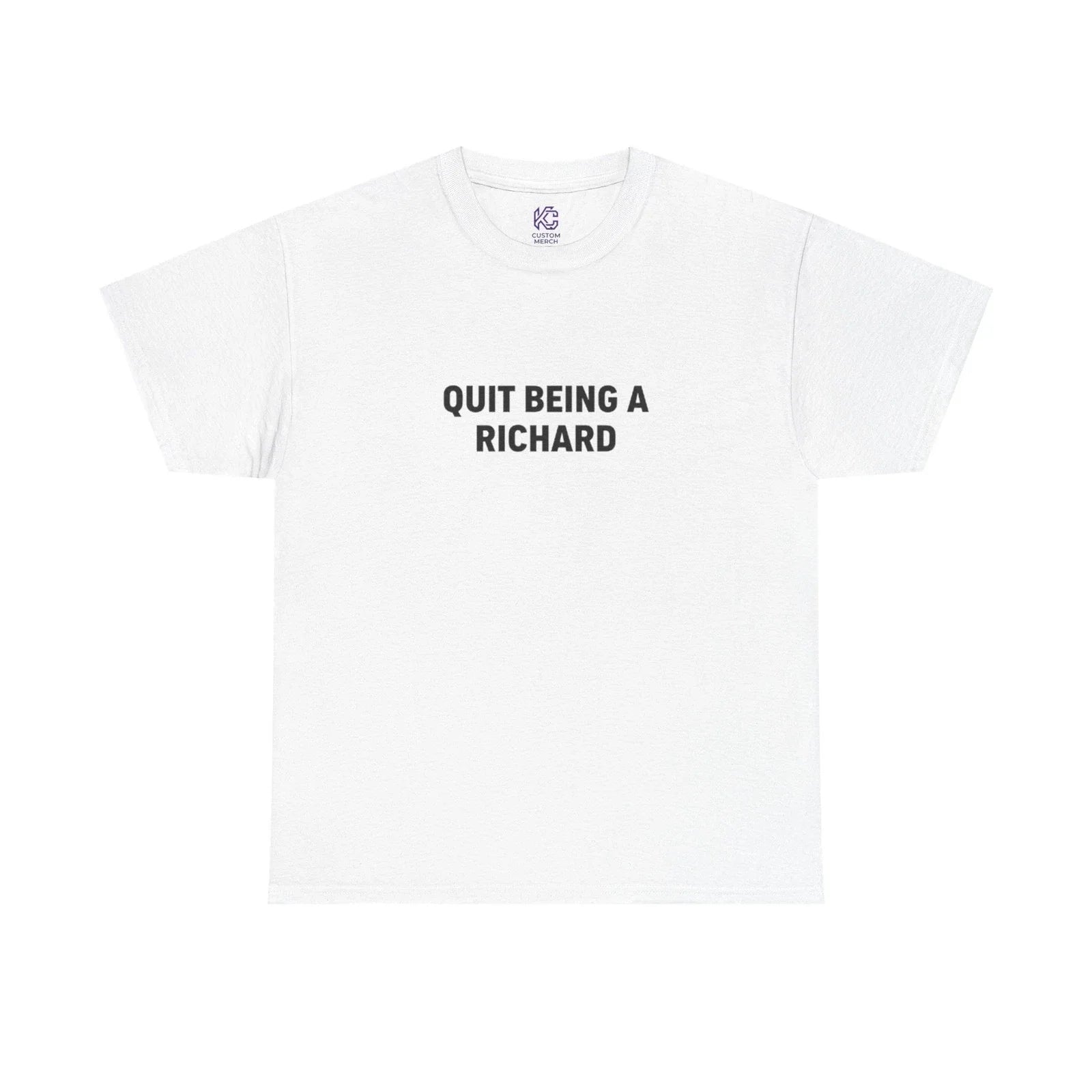 Funny T-Shirt "Quit Being a Richard" Sarcastic Joke Pun Novelty Gift Tee