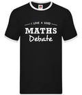 I Love A Good Maths Debate - Mens Ringer - Funny Rude Math Numbers Nerd