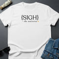 {Sigh} Minimalist Sarcastic T-Shirt | Cosmic Burnout Tee | Youniverses