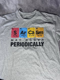 Sarcasm May Occur Periodically Tee Large Gray Funny Science Shirt NWOT
