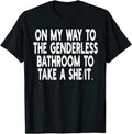 On My Way To The Genderless Bathroom Funny T Shirt