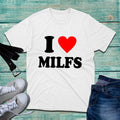 I Love Milfs T-shirt Funny Hilarious Novelty Milfs Rude Sarcastic Unisex Tee Top