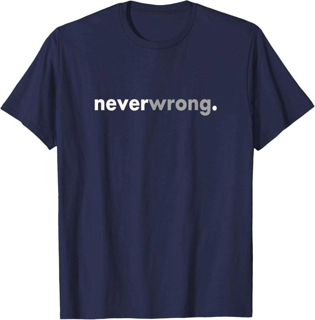 Minimalist Funny Social Meme Viral Sarcastic Never Wrong T-Shirt