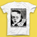 Severed Heads Goodbye Tonsils Electronic Music Gift Tee T Shirt T2016