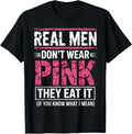 Men Don't Wear Pink They Eat It If You Know What I Mean T-Shirt unisex T-Shirt