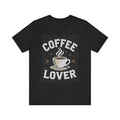 Coffee Lover Unisex Jersey Tee - Perfect Gift for Cafe Days and Birthdays