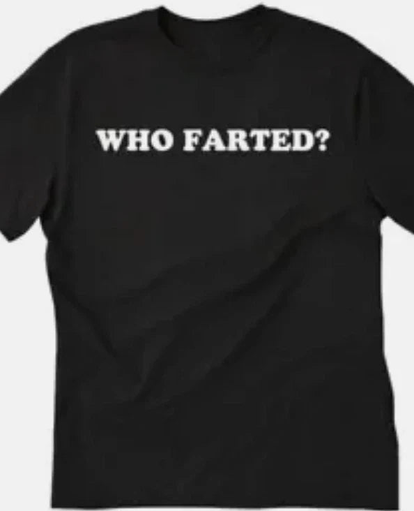 Who farted funny t shirt tee unisex